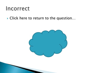    Click here to return to the question…
 