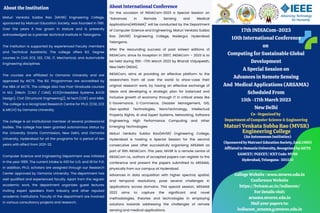 On the occasion of INDIACom-2023 a Special Session on
”Advances in Remote Sensing and Medical
Applications(ARSAMA)" will be conducted by the Department
of Computer Science and Engineering, Maturi Venkata Subba
Rao (MVSR) Engineering College, Nadergul, Hyderabad
Telangana.
After the resounding success of past sixteen editions of
INDIACom, since its inception in 2007; INDIACom – 2023 is to
be held during 15th -17th March 2023 by Bharati Vidyapeeth,
New Delhi (INDIA).
INDIACom, aims at providing an effective platform to the
researchers from all over the world to show-case their
original research work, by having an effective exchange of
ideas and developing a strategic plan for balanced and
inclusive growth of economy through IT in critical areas like
E-Governance, E-Commerce, Disaster Management, GIS,
Geo-spatial Technologies, NanoTechnology, Intellectual
Property Rights, AI and Expert Systems, Networking, Software
Engineering, High Performance Computing and other
Emerging Technologies
Maturi Venkata Subba Rao(MVSR) Engineering College,
Hyderabad is hosting a Special Session for the second
consecutive year after successfully organising ARSAMA as
part of 16th INDIACom. This year, MVSR is a remote centre of
INDIACom i.e., authors of accepted papers can register to the
conference and present the papers submitted to ARSAMA,
physically from our campus at Hyderabad.
Advances in data acquisition with higher spectral, spatial,
and temporal resolutions, pose several challenges in
applications across domains. This special session, ARSAMA
2023 aims to capture the significant and novel
methodologies, theories and technologies in employing
solutions towards addressing the challenges of remote
sensing and medical applications.
About the Institution
Maturi Venkata Subba Rao (MVSR) Engineering College,
sponsored by Matrusri Education Society, was founded in 1981.
Over the years it has grown in stature and is presently
acknowledged as a premier technical institute in Telangana.
The Institution is supported by experienced Faculty members
and Technical Assistants. The college offers B.E. Degree
courses in Civil, ECE, EEE, CSE, IT, Mechanical, and Automobile
Engineering disciplines.
The courses are affiliated to Osmania University and are
approved by AICTE. The B.E. Programmes are accredited by
the NBA of AICTE. The college also has Post-Graduate courses
in M.E. [Mech. (CAD / CAM), ECE(Embedded Systems &VLSI
Design), Civil (Structural Engineering)], M.Tech.(CSE) and MBA.
The college is a recognized Research Centre for Ph.D. (CSE, ECE
& MECH) by Osmania University.
The college is an Institutional member of several professional
bodies. The college has been granted autonomous status by
the University Grants Commission, New Delhi, and Osmania
University, Hyderabad for all the programs for a period of ten
years with effect from 2021-22.
Computer Science and Engineering Department was initiated
in the year 1985. The current intake is 420 for U.G. and 18 for P.G.
In addition, Ph.D. scholars are assigned through our Research
Center approved by Osmania University. The department has
well qualified and experienced faculty. Apart from the regular
academic work, the department organizes guest lectures
inviting expert speakers from industry and other reputed
academic institutions. Faculty of the department are involved
in various consultancy projects and research.
About International Conference
17th INDIACom-2023
10th International Conference
on
Computing for Sustainable Global
Development
A Special Session on
Advances in Remote Sensing
And Medical Applications (ARSAMA)
Scheduled From
15th -17th March 2023
New Delhi
Co- Organized by
Department of Computer Science & Engineering
Maturi Venkata Subba Rao (MVSR)
Engineering College
(An Autonomous Institution)
(Sponsored by Matrusri Education Society, Estd.1980)
Affliated to Osmania University, Recognized by AICTE
EAMCET/ PGECET/ ICET Code: MVSR
Hyderabad, Telangana- 501510
College Website : www.mvsrec.edu.in
Conference Website
https://bvicam.ac.in/indiacom/
For Details visit:
arsama.mvsrec.edu.in
Mail your papers to:
indiacom_arsama@mvsrec.edu.in
 