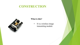 CONSTRUCTION
What is this?
• It is a wireless image
transmiting module
 