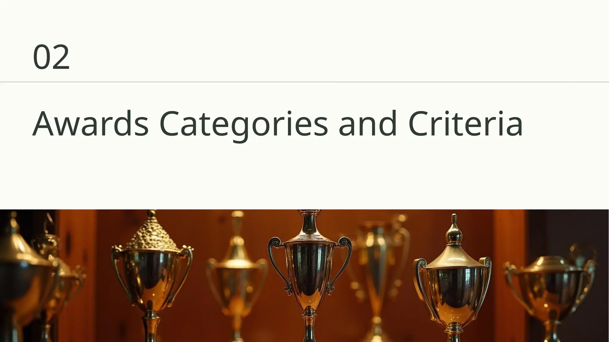 Awards Categories and Criteria
02
 