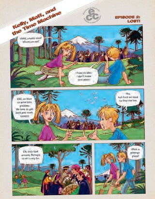 ‘
Kelly, Matt, and
the
Time
Machine
EPISODE 2:
LOST!
EPISODE 2:
LOST!
Kelly, Matt, and
the
Time
Machine
 