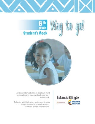 Student s Book
be completed in your own book, and not
in this book.
en este libro se deben realizar en un
cuaderno aparte, no en el libro.
 