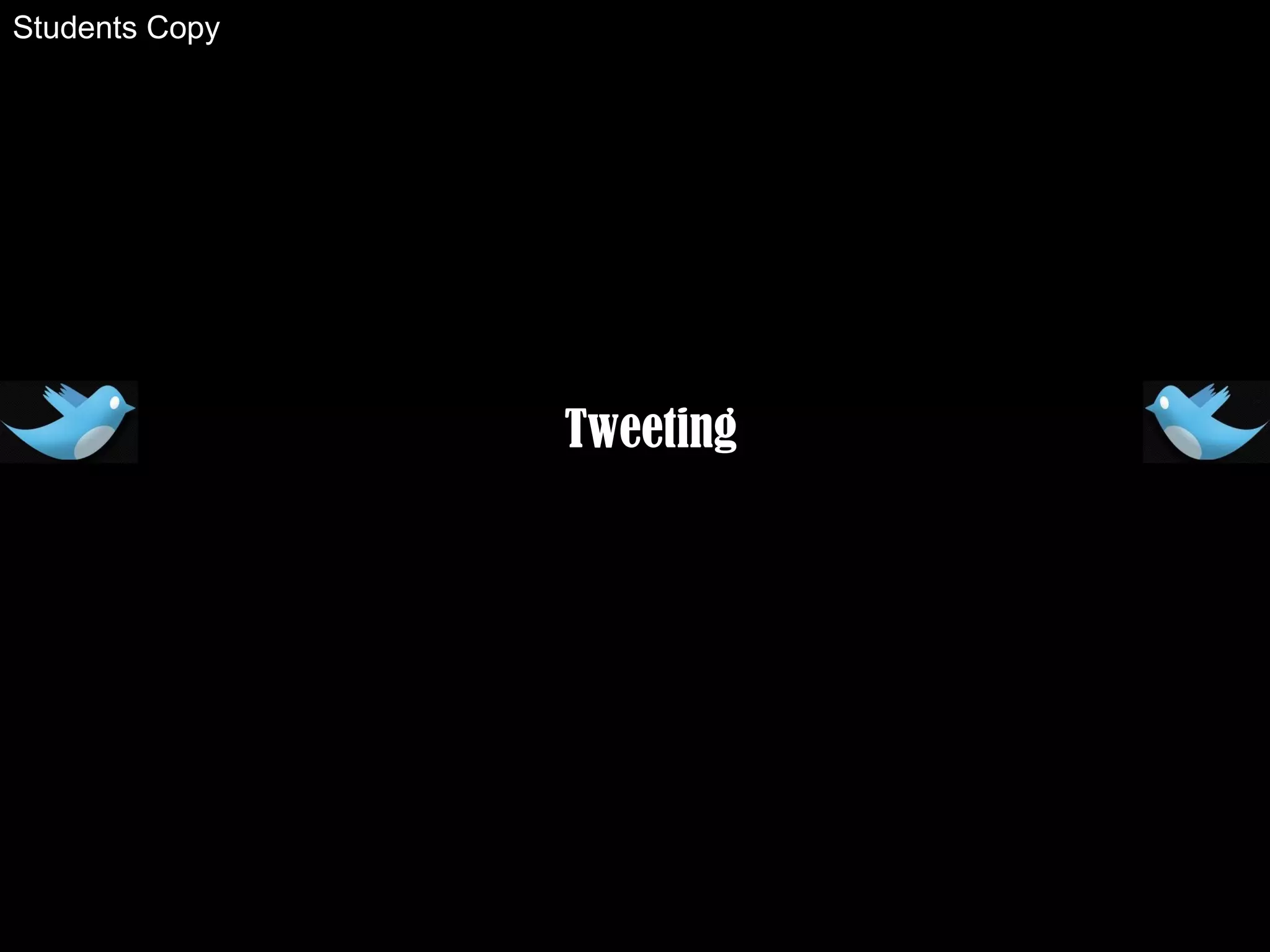 Tweeting
Students Copy