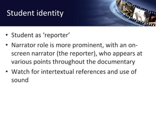 Student identityStudent as ‘scientist’Narrator role is backgrounded, increased social distance between the producers and their audience