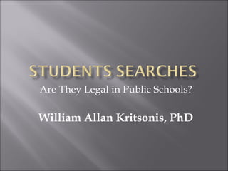 Are They Legal in Public Schools? William Allan Kritsonis, PhD 