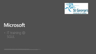 • IT training @
SGUL
 