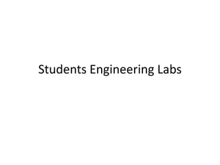 Students Engineering Labs

 