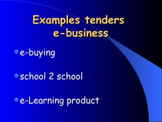 Examples tenders  e-business e-buying school 2 school e-Learning product 