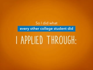 Everything I Knew about the College Job Hunt Was WRONG - And Here's How You Can Succeed