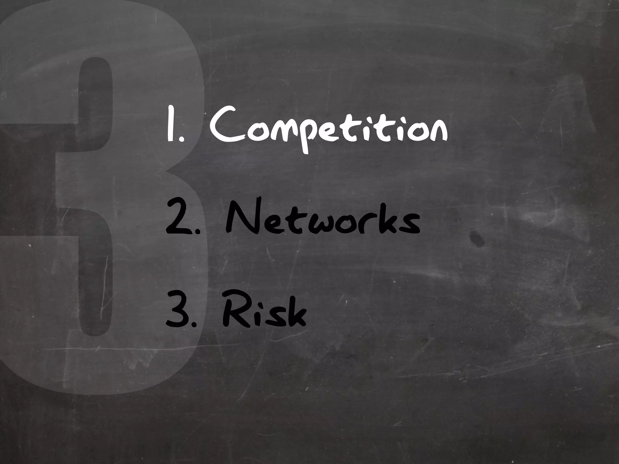 31. Competition
2. Networks
3. Risk
 