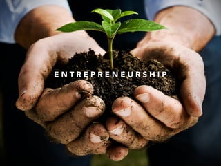 E N T R E P R E N E U R S H I P
 