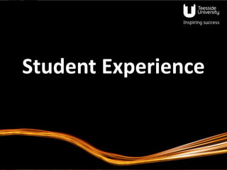 Student Experience
 