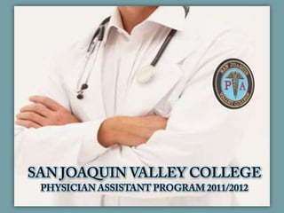 San Joaquin Valley College Physician Assistant Program 2011/2012 