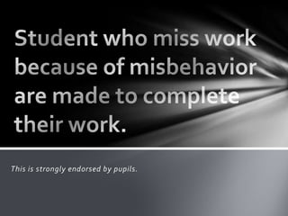 This is strongly endorsed by pupils.
 