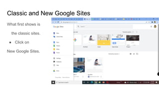 Classic and New Google Sites
What first shows is
the classic sites.
● Click on
New Google Sites.
 