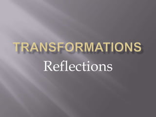 Transformations Reflections 