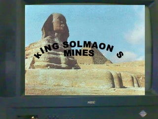 kING SOLMAON S  MINES 
