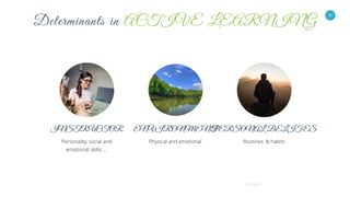 4
Routines & habitsPhysical and emotionalPersonality, social and
emotional skills, ...
 