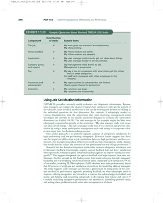 Using Job Satisfaction Information
INDSALES provides extremely useful evaluative and diagnostic information. Because
sales managers can evaluate the degree of salesperson satisfaction with specific aspects of
the sales job, areas in which satisfaction is low can be investigated further by looking at
the individual questions for that dimension. For example, if salespeople tended to
express dissatisfaction with the supervision they were receiving, management could
investigate the answers to the specific questions designed to evaluate the supervision
dimension (see Exhibit 10.20). The sales manager in this example might find that most
salespeople responded negatively to the statement, “My sales manager really tries to get
our ideas about things.” The sales manager could then try to increase salesperson satis-
faction by using a more participative management style and trying to incorporate sales-
person input into the decision-making process.
One useful approach is to perform separate analyses of salesperson satisfaction for
high-performing and low-performing salespeople. Research results suggest that there
may be important differences in job satisfaction between high performers and low per-
formers. Not incorporating these differences could lead sales managers to make changes
that would tend to reduce the turnover of low performers but not of high performers.81
Research has also found an important relationship between salesperson satisfaction and
performance feedback. Interestingly, negative output feedback does not lower satisfaction
with supervisors, whereas negative behavioral feedback appears to improve satisfaction mar-
ginally.82
This suggests salespeople are open to feedback that helps improve their sales per-
formance. Further support for this finding comes from studies showing that sales managers’
leadership and role modeling behaviors positively affect salespeople’s job satisfaction.83
One
of the studies, involving 25,000 employees (2,000 of whom were sales professionals), found
that 69 percent of employee job satisfaction stems from the leadership skills of managers.
The study suggests a sales manager can become a great leader by doing many of the activ-
ities involved in performance appraisal: providing feedback on what salespeople need to
improve; offering recognition and rewards in a manner that acknowledges individuals and
teams; and helping and supporting salespeople in developing their talents and careers.84
Carefully evaluating salesperson performance and satisfaction, identifying problem areas,
and solving these problems is really what sales management is all about.
298 Part Five Determining Salesforce Effectiveness and Performance
EXHIBIT 10.20 Sample Questions from Revised INDSALES Scale
Total Number
Component of Items Sample Items
The job 4 My work gives me a sense of accomplishment.
My job is exciting.
Fellow workers 4 My fellow workers are selfish.
My fellow workers are pleasant.
Supervision 4 My sales manager really tries to get our ideas about things.
My sales manager keeps his or her promises.
Company policy 4 Top management really knows its job.
and support Management is progressive.
Pay 4 My pay is low in comparison with what others get for similar
work in other companies.
I’m paid fairly compared with other employees in this
company.
Promotion and 4 My opportunities for advancement are limited.
advancement I have a good chance for promotion.
Customers 4 My customers are loyal.
My customers are trustworthy.
31451_10_ch10_p271-304.qxd 15/03/05 17:29 PM Page 298
 