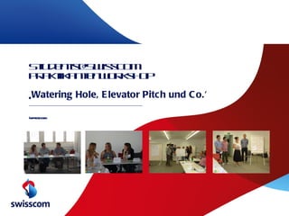[email_address] Praktikantenworkshop  ‚ Watering Hole, Elevator Pitch und Co.‘ Impressionen 