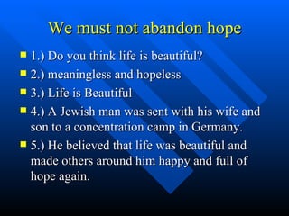 We must not abandon hope ,[object Object],[object Object],[object Object],[object Object],[object Object]