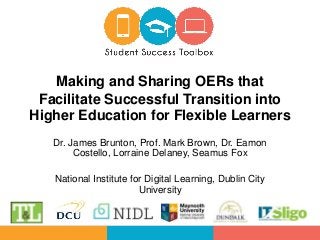 Making and Sharing OERs that Facilitate Successful Transition into Higher Education for Flexible Learners 