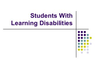 Students With
Learning Disabilities
 
