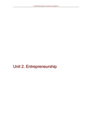 ENTREPRENEURSHIP: STUDENT’S WORKBOOK
UUnniitt 22.. EEnnttrreepprreenneeuurrsshhiipp
 