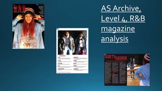 AS Archive,
Level 4, R&B
magazine
analysis
 