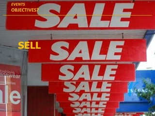 SELL
José G. Aguarod @PepeAguarod
EVENTS
OBJECTIVES?
 