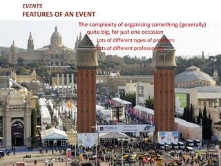 The complexity of organising something (generally)
quite big, for just one occasion
– Lots of different types of providers
– Lots of different professionals
José G. Aguarod @PepeAguarod
EVENTS
FEATURES OF AN EVENT
 