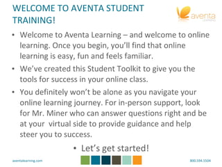 WELCOME TO AVENTA STUDENT TRAINING! ,[object Object],[object Object],[object Object],[object Object]