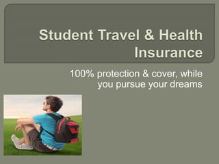 100% protection & cover, while
you pursue your dreams
 