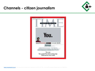 Channels - citizen journalism
www.musterpoint.co.uk @muster_point MusterPoint Solutions Ltd 2015 VAT No. 211121878 Company Registration No. 08202411
 
