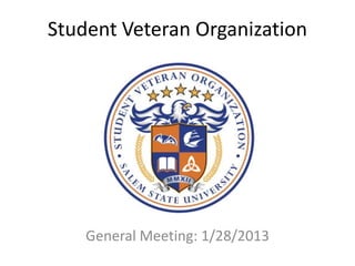 Student Veteran Organization




    General Meeting: 1/28/2013
 