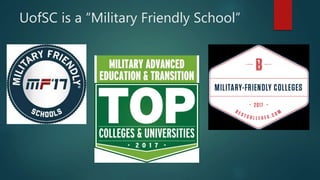 UofSC is a “Military Friendly School”
 