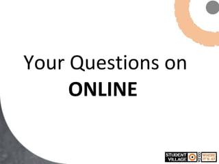 Your Questions on ONLINE  