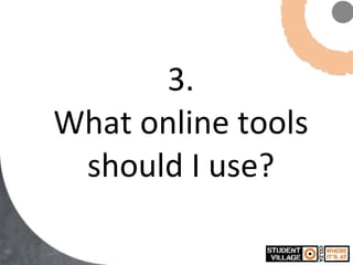 3. What online tools should I use? 