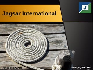 Jagsar International
www.jagsar.com+91-8801022210
 