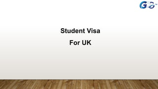 Student Visa
For UK
 