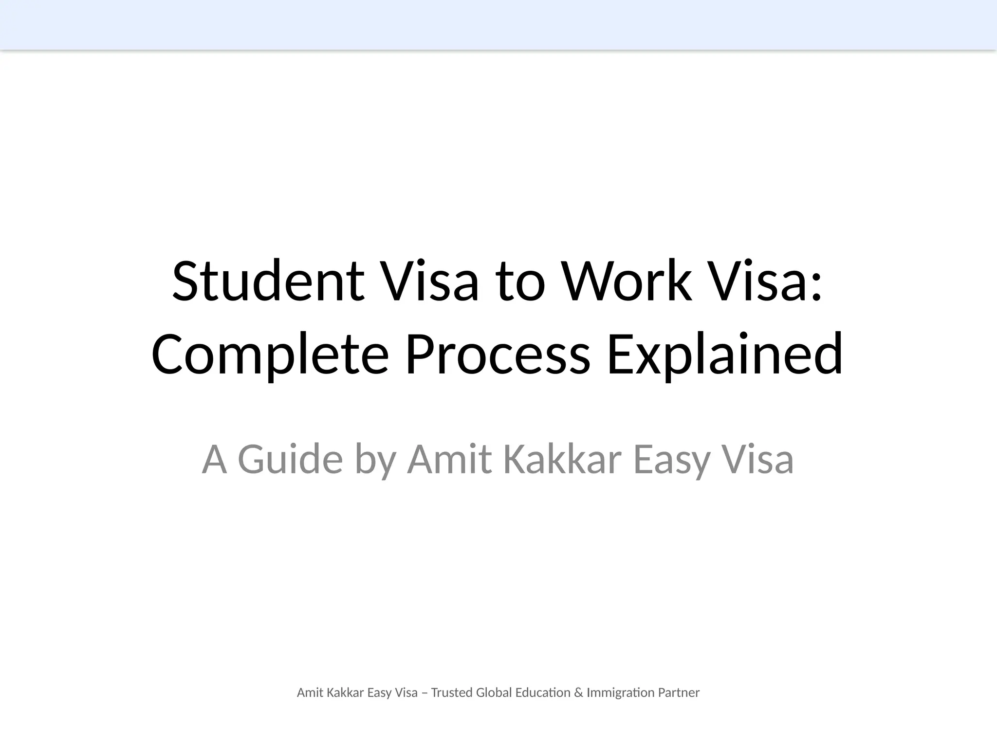 Student Visa to Work Visa: Complete Process Explained | Amit Kakkar ...