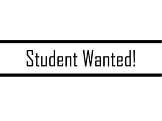 Student Wanted!
 