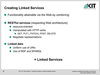 Institute of Applied Informatics and Formal
Description Methods (AIFB)
19
Creating Linked Services
Functionality attainabl...