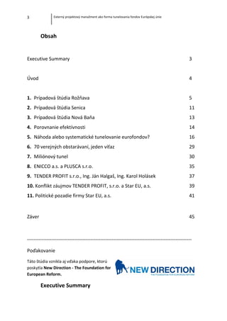 3 Externý projektový manažment ako forma tunelovania fondov Európskej únie
Obsah
Executive Summary 3
Úvod 4
1. Prípadová š...