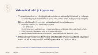 Suomen Pankki – Finlands Bank – Bank of Finland Julkinen
Virtuaalivaluutat ja kryptovarat
 Virtuaalivaluuttoja on ollut j...