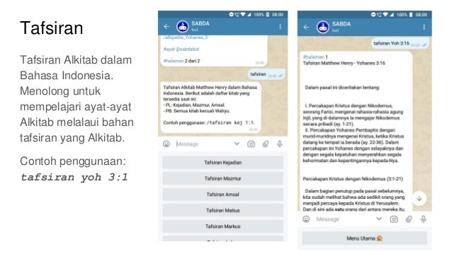 Tafsiran
Tafsiran Alkitab dalam
Bahasa Indonesia.
Menolong untuk
mempelajari ayat-ayat
Alkitab melalaui bahan
tafsiran yang Alkitab.
Contoh penggunaan:
tafsiran yoh 3:1
 