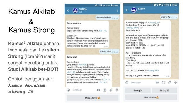 Kamus Alkitab
&
Kamus Strong
Kamus2 Alkitab bahasa
Indonesia dan Leksikon
Strong (Ibrani/Yunani)
sangat menolong untuk
Studi Alkitab ber-BOT!
Contoh penggunaan:
kamus Abraham
strong 25
 