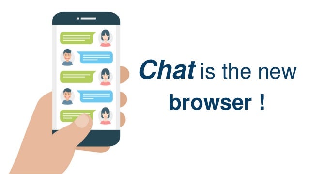 Chat is the new
browser !
 