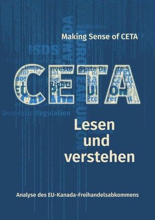 Making Sense of CETA
	 Lesen
		und
verstehen
Analyse des EU-Kanada-Freihandelsabkommens
 