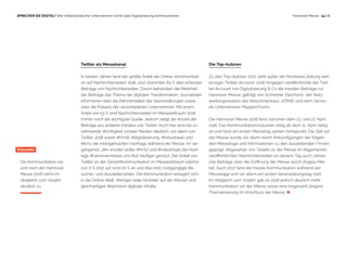  14 | 18SPRECHEN SIE DIGITAL? Wie mittelständische Unternehmen (nicht) über Digitalisierung kommunizieren
Twitter als Messekanal
In beiden Jahren fand der größte Anteil der Online-Kommunikati-
on auf Nachrichtenseiten statt. 2017 stammten 84 % aller erfassten
Beiträge von Nachrichtenseiten. Davon behandeln die Mehrheit
der Beiträge das Thema der digitalen Transformation. Journalisten
informieren über die Rahmendaten der Veranstaltungen sowie
über die Präsenz der verschiedenen Unternehmen. Mit einem
Anteil von 53 % sind Nachrichtenseiten im Messezeitraum 2018
immer noch die wichtigste Quelle. Jedoch steigt die Anzahl der
Beiträge aus anderen Kanälen wie Twitter. Auch hier wird die zu-
nehmende Wichtigkeit sozialer Medien deutlich, vor allem von
Twitter. 2018 waren #hm18, #digitalisierung, #industrie40 und
#kmu die meistgenutzten Hashtags während der Messe. Im ver-
gangenen Jahr wurden außer #hm17 und #industrie40 die Hash-
tags #hannovermesse und #iot häufiger genutzt. Der Anteil von
Twitter an der Gesamtkommunikation im Messezeitraum wächst
von 6 % 2017 auf rund 20 % an und dies trotz rückgängiger Be-
sucher- und Ausstellerzahlen. Die Kommunikation verlagert sich
in die Online-Welt: Weniger reale Vertreter auf der Messer und
gleichzeitiges Wachstum digitaler Inhalte.
Die Top-Autoren
Zu den Top-Autoren 2017 zählt außer der Nordwest-Zeitung kein
einziger Twitter-Account. 2018 hingegen veröffentlichte der Twit-
ter-Account von Digitalisierung & Co die meisten Beiträge zur
Hannover Messe, gefolgt von Schneider Electronic, der Netz-
werkorganisation des Maschinenbaus „VDMA“ und dem Senso-
rik-Unternehmen Pepperl+Fuchs.
Die Hannover Messe 2018 fand zwischen dem 23. und 27. April
statt. Das Kommunikationsvolumen stieg ab dem 21. April stetig
an und fand am ersten Messetag seinen Höhepunkt. Die Zeit vor
der Messe wurde vor allem durch Ankündigungen der folgen-
den Messetage und Informationen zu den ausstellenden Firmen
geprägt. Abgesehen von Tweets zu der Messe im Allgemeinen
veröffentlichten Nachrichtenseiten an diesem Tag auch zahlrei-
che Beiträge über die Eröffnung der Messe durch Angela Mer-
kel. Auch 2017 fand die meiste Kommunikation während der
Messetage und vor allem am ersten Veranstaltungstag statt.
Im Vergleich zum Vorjahr gab es 2018 jedoch deutlich mehr
Kommunikation vor der Messe sowie eine insgesamt längere
Thematisierung im Anschluss der Messe. 
Volumen
Die Kommunikation vor
und nach der Hannover
Messe 2018 nahm im
Vergleich zum Vorjahr
deutlich zu.
Hannover Messe
 